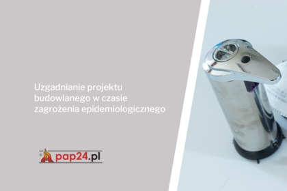 Uzgadnianie projektu budowlanego w czasie zagrożenia epidemiologicznego