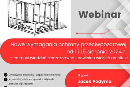 WEBINAR „Nowe wymagania ochrony przeciwpożarowej od 1 i 15 sierpnia 2024 r. – co musi wiedzieć rzeczoznawca i powinien widzieć architekt” 20.08.2024r.